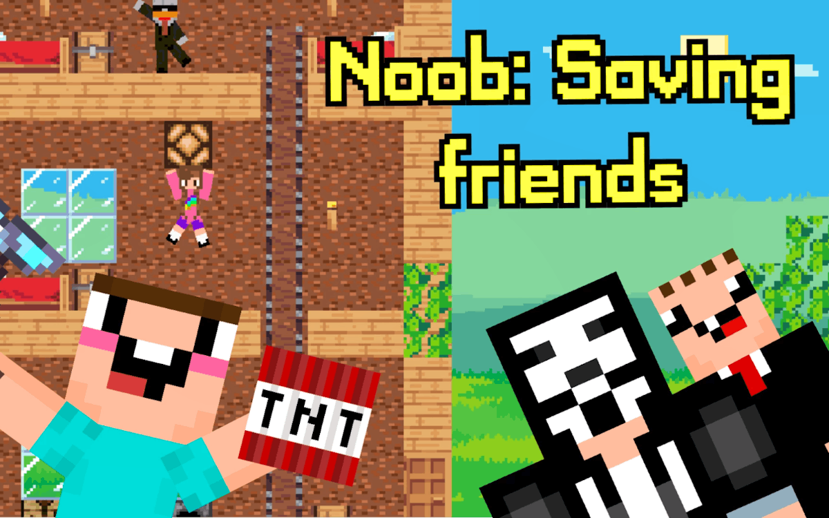 Noob Saving Friends